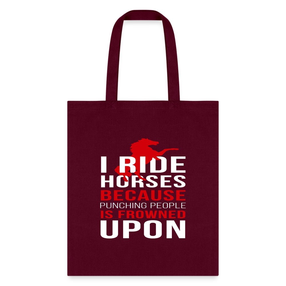 I Ride Horses Because Punching People is Frowned Upon Tote Bag