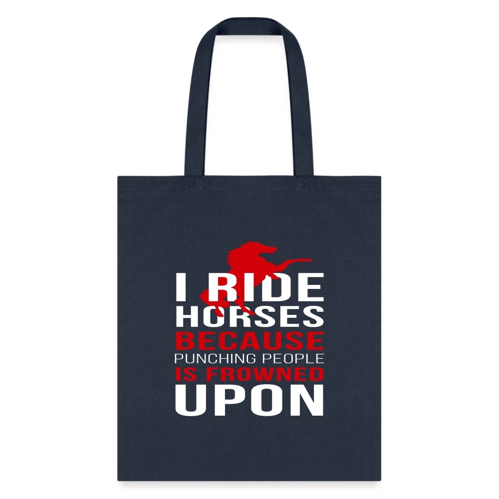 I Ride Horses Because Punching People is Frowned Upon Tote Bag